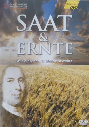 Saat & Ernte - Was Zinzendorfs Glaube bewirkte
