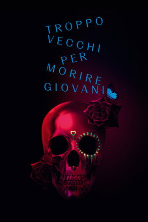Troppo vecchi per morire giovani