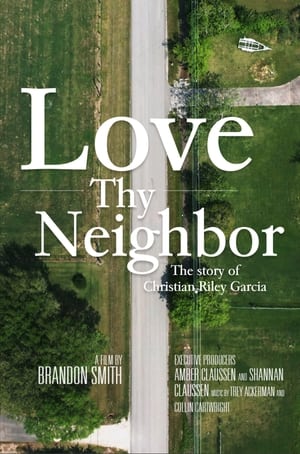 Poster Love Thy Neighbor - The Story of Christian Riley Garcia (2021)