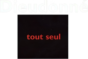 Dieudonné - Tout seul