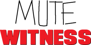 Mute Witness