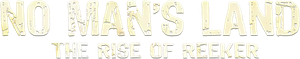 No Man's Land: The Rise of Reeker
