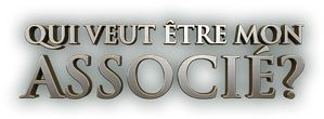 Qui veut être mon associé ?