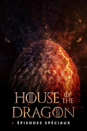 House of the Dragon: Épisodes spéciaux