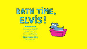 Bath Time, Elvis!