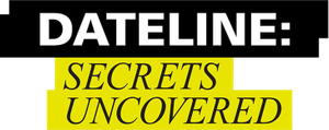 Dateline: Secrets Uncovered