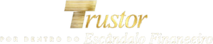Trustor: Por Dentro do Escândalo Financeiro
