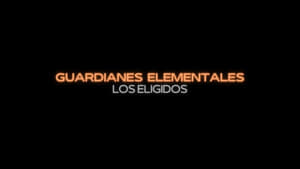 Guardianes Elementales: Los Eligidos