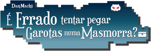 DanMachi: É Errado Tentar Pegar Garotas em uma Masmorra?