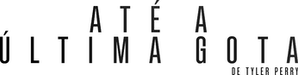 Até a Última Gota