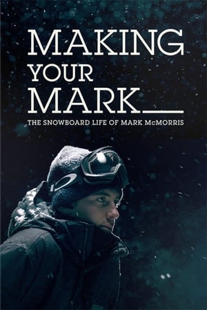 Poster Making Your Mark: The Snowboard Life of Mark McMorris (2014)