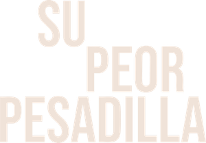 Su peor pesadilla