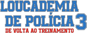 Loucademia de Polícia 3: De Volta ao Treinamento
