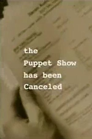 The Puppet Show Has Been Canceled (2004)