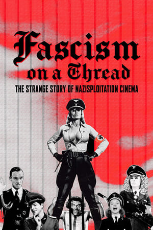 Poster Fascism on a Thread: The Strange Story of Nazisploitation Cinema (2019)