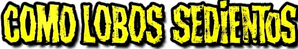 Como lobos sedientos — Logos 4