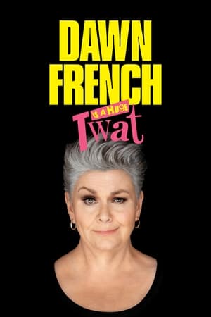 Poster Dawn French Is a Huge Tw*t 2023