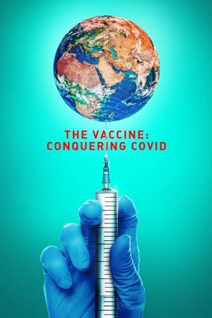 The Vaccine: Conquering COVID 2021