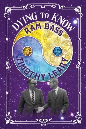 Dying to Know: Ram Dass & Timothy Leary 2016