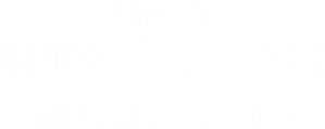 There's Something Wrong with Aunt Diane — Logos 2