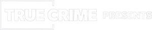 True Crime Presents
