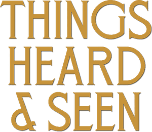Things Heard & Seen