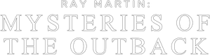 Ray Martin: Mysteries Of The Outback