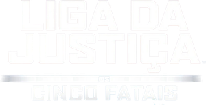 Liga da Justiça: Os Cinco Fatais