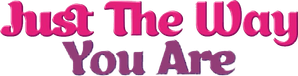 Just the Way You Are