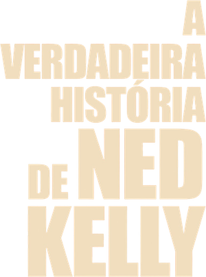 A Verdadeira História de Ned Kelly