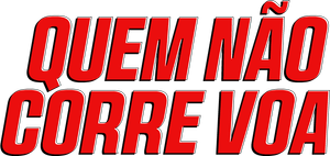 Quem Não Corre, Voa