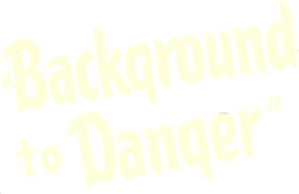 Background to Danger — Logos 1