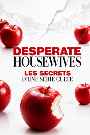 Desperate Housewives, les secrets d'une s&eacute;rie culte