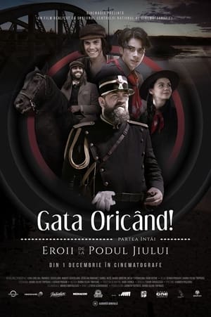 Poster Gata Oricând!: partea întâi - Eroii de la podul Jiului (2022)