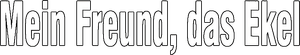 Mein Freund, das Ekel — Logos 2
