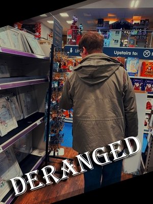 Deranged