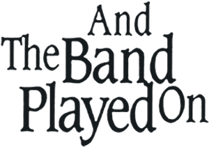 And the Band Played On