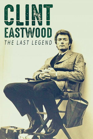 Clint Eastwood: The Last Legend