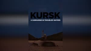 Kursk: A Submarine in Troubled Waters film complet