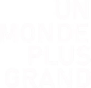 Un monde plus grand