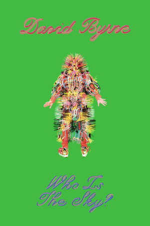 David Byrne: Who Is The Sky?
