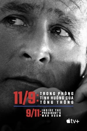 11/9: Trong Phòng Tình Huống Của Tổng Thống - 9/11: Inside the President's War Room