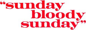 Sunday Bloody Sunday