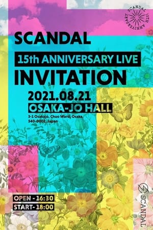 Poster SCANDAL - 15th Anniversary Live "INVITATION" Livestream From Osaka-Jo Hall (2021)