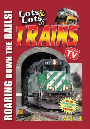 Poster Lots & Lots of TRAINS, Vol 3 - Roaring Down the Rails! 2007