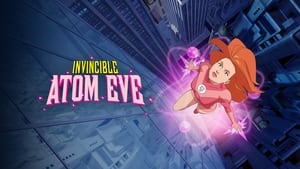 Invincible: Episode Specials – PRESENTING ATOM EVE SPECIAL EPISODE