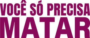 Você Só Precisa Matar — Logos 3