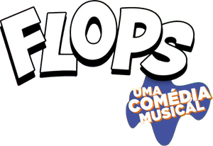 Flops: Uma Comédia Musical