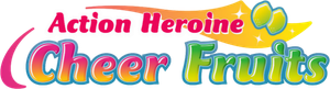 Action Heroine Cheer Fruits