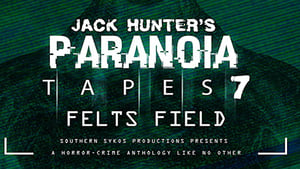 Paranoia Tapes 7: Felts Field (2020)